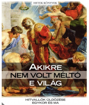 Akikre nem volt méltó e világ