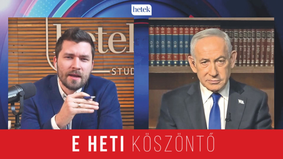 Netanjahu a Heteknek - E heti köszöntőnk